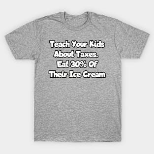 Teach your kids about taxes... T-Shirt